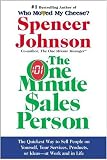 One Minute Sales Person, The: The Quickest Way to Sell People on Yourself, Your Services, Products, or Ideas--at Work and in Life