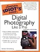 The Complete Idiot's Guide to Digital Photography Like A Pro, 4E (The Complete Idiot's Guide)