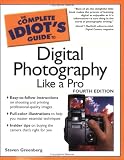 The Complete Idiots Guide to Digital Photography Like A Pro, 4E