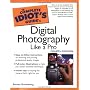 The Complete Idiot's Guide to Digital Photography Like a Pro (Complete Idiot's Guides (Lifestyle Paperback))