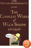 The Reduced Shakespeare Co. presents The Compleat Works of Wllm Shkspr