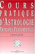Cours pratique d'astrologie. Principes fondamentaux
