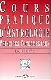 Cours pratique d'astrologie. Principes fondamentaux