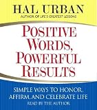 Positive Words, Powerful Results: Simple Ways to Honor, Affirm, and Celebrate Life