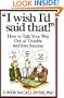 "I Wish I'd Said That!": How to Talk Your Way Out of Trouble and Into Success