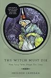 Books : The Witch Must Die: How Fairy Tales Shape Our Lives