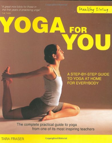 Healthy Living: Yoga For You: A Step-by-step Guide to Yoga at Home for Everybody