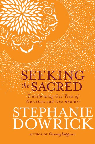Seeking the Sacred: Transforming Our View of Ourselves and One Another