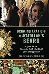 Drinking Arak Off an Ayatollah's Beard