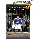 Click here to buy Hockey in the Capital District (NY) (Images of Sports) by  Jim Mancuso.