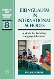 Bilingualism in International Schools: A Model for Enriching Language Education (Parents' and Teachers' Guides)