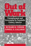Out of Work: Unemployment and Government in Twentieth-Century America (Independent Institute Book)