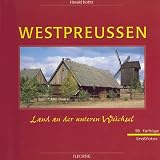 Westpreu�en. Land an der unteren Weichsel - Harald Kohtz