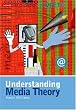 Understanding Media Theory (Hodder Arnold Publication)