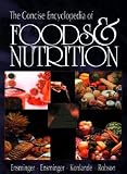 The Concise Encyclopedia of Foods and Nutrition