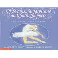 Of Swans, Sugarplums and Satin Slippers: Ballet Stories for Children (Blue Ribbon Book) by  Violette Verdy and Marcia Brown