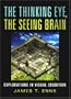 The Thinking Eye, the Seeing Brain: Explorations in Visual Cognition