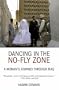 Dancing in the No-Fly Zone: A Woman's Journey Through Iraq