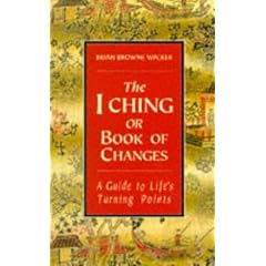 The I Ching Or Book Of Changes: Use the Wisdom of the Chinese Sages for Success and Good Fortune