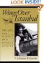 Wings Over Istanbul: The Life and Flights of a Pioneer Aviator