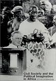 Civil Society and the Political Imagination in Africa: Critical Perspectives