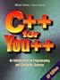 C++ for You++: An Introduction to Programming and Computer Science