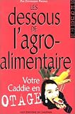 Les dessous de l agro-alimentaire
