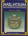 Imari, Satsuma amd Other Japanese Export Ceramics (Schiffer Book for Collectors)
