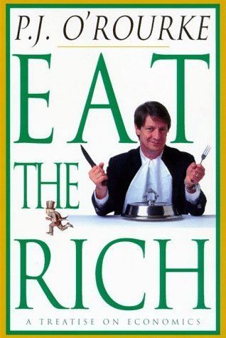 Eat the Rich: A Treatise on Economics (text only) by P.J.O'Rourke