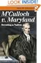 M'Culloch V. Maryland: Securing a Nation (Landmark Law Cases and American Society)