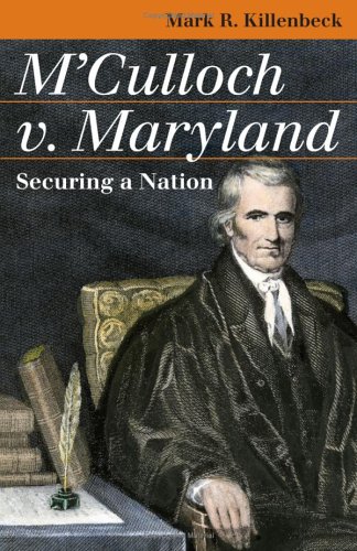 M'Culloch V. Maryland: Securing a Nation (Landmark Law Cases and American Society) - 