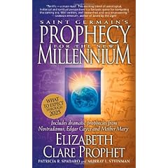 Saint Germain's Prophecy for the New Millennium: Includes Dramatic Prophecies from Nostradamus, Edgar Cayce and Mother Mary