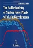 Review Walter de Gruyter  / The Radiochemistry of Nuclear Power Plants With Light Water Reactors
