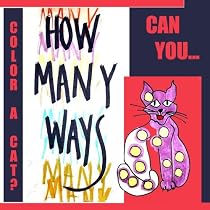 How Many Ways Can You Color a Cat? Art & Sensitivity Series for Children Volume 2-From Free Kindle Books Library Click to Download Free Kindle Book -> How Many Ways Can You Color a Cat? Art & Sensitivity Series for Children Volume 2