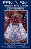 Feminism, Nation And Myth: La Malinche