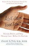 Age-Proof Your Mind: Detect, Delay, and Prevent Memory Loss--Before Its Too Late