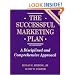 The Successful Marketing Plan: A Disciplined and Comprehensive Approach