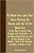My Wood Fires And Their Story, Showing The Beauty And Use Of The Wood Fire - Of The Way To Secure Good Draught And Combustion - Of The Native Woods Best ... And Of The Economy And Value Of Wood As Fuel