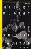 Train Whistle Guitar: A Novel