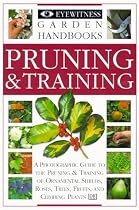 Pruning and Training (Eyewitness Garden Handbooks)