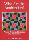 Who Are the Anabaptists: Amish, Brethren, Hutterites, and Mennonites