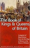 The Wordsworth Book of the Kings & Queens of Britain (Wordsworth Reference)