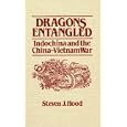 Dragons Entangled: Indochina and the China-Vietnam War by Steven J. Hood