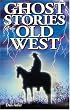 Ghost Stories of the Old West