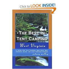 The Best in Tent Camping: West Virginia: A Guide to Campers Who Hate RVs, Concrete Slabs, and Loud Portable Stereos