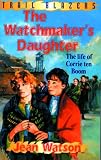 CORRIE TEN BOOM; WATCHMAKERS DAUGHTER: Life of Corrie Ten Boom (Trailblazer)