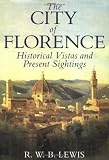  : The City of Florence: Historical Vistas & Personal Sightings