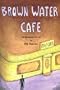 Brown Water Cafe