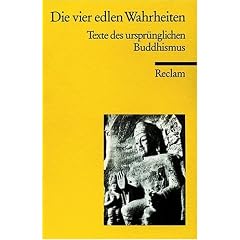 Die vier edlen Wahrheiten: Texte des urspr�nglichen Buddhismus