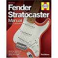 Fender Stratocaster Manual: How to Buy, Maintain and Set Up the World's Most Popular Electric Guitar